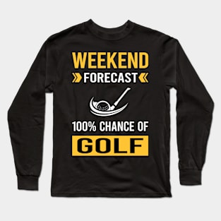 Weekend Forecast Golf Golfing Golfer Long Sleeve T-Shirt